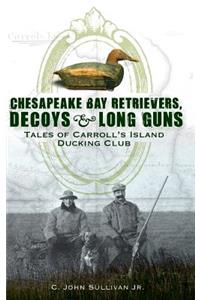 Chesapeake Bay Retrievers, Decoys & Long Guns