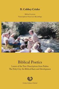 Biblical Poetics: Leaves of the Tree: Prescriptions from Psalms - The Holy City: Its Biblical Basis and Development