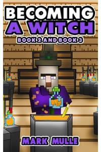 Becoming a Witch, Book Two and Book Three (An Unofficial Minecraft Book for Kids Ages 9 - 12 (Preteen)