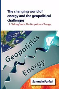 Changing World of Energy and the Geopolitical Challenges