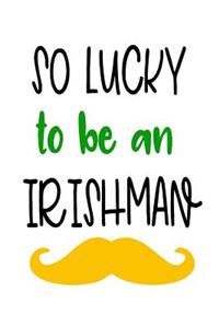 So Lucky To Be An Irishman