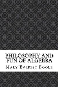 Philosophy and Fun of Algebra