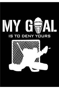 My Goal Is To Deny Yours