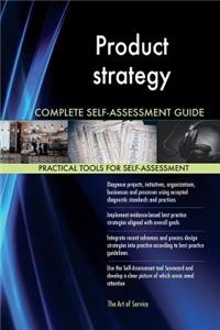 Product strategy Complete Self-Assessment Guide