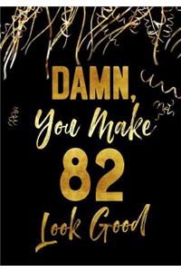 Damn, You Make 82 Look Good