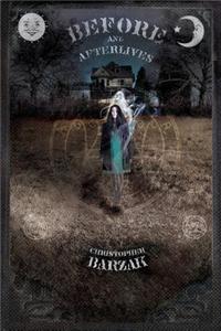 Before and Afterlives: Stories: Stories