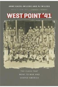 West Point '41: The Class That Went to War and Shaped America: The Class That Went to War and Shaped America