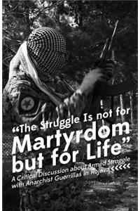 Struggle Is Not for Martyrdom But for Life