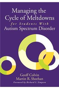 Managing the Cycle of Meltdowns for Students with Autism Spectrum Disorder