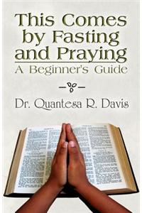 This Comes by Fasting and Praying