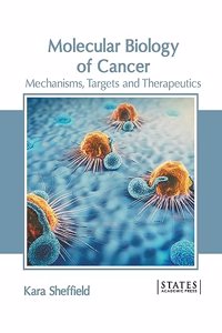 Molecular Biology of Cancer: Mechanisms, Targets and Therapeutics