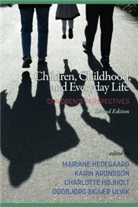 Children, Childhood, and Everyday Life: Children's perspectives, 2nd Edition