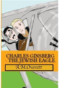 Charles Ginsberg - The Jewish Eagle