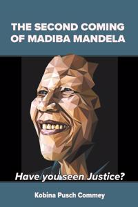 The Second Coming of Madiba Mandela