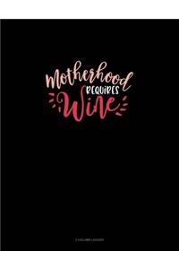 Motherhood Requires Wine