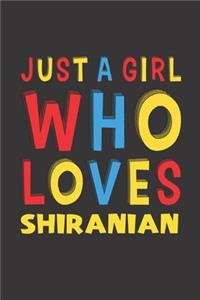 Just A Girl Who Loves Shiranian