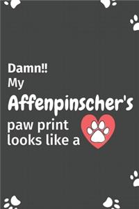 Damn!! my Affenpinscher's paw print looks like a