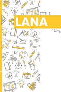 It's a Lana Thing: YOU WOULDN'T UNDERSTAND Lined Notebook / Journal Gift, 120 Pages, Glossy Finish