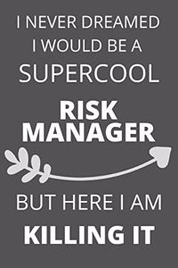 I Never Dreamed I Would Be a Supercool Risk Manager But Here I am Killing It