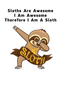 Sloths Are Awesome - I Am Awesome - Therefore I Am A Sloth