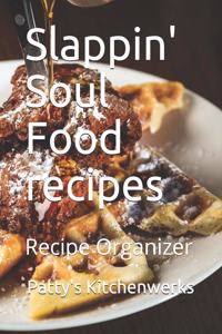 Slappin'! Soul Food recipes: Recipe Organizer