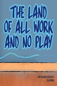 Land of All Work and No Play