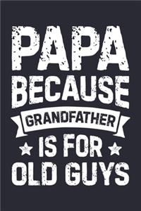 Papa Because Grandfather is For Old Guys