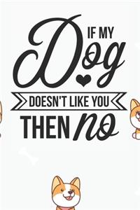 If My Dog Doesn't Like You then NO Notebook