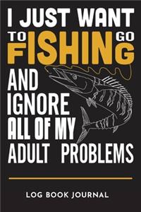 I Just Want To Go Fishing - Log Book Journal