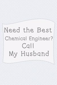 Need The Best Chemical engineer? Call My Husband.