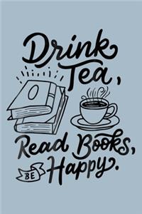 Drink tea read books be happy