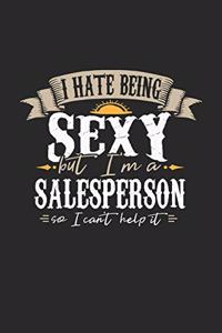 I Hate Being Sexy But I'm A Salesperson So I Can't Help It