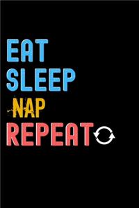 Eat, Sleep, Nap, Repeat Notebook - Nap Funny Gift