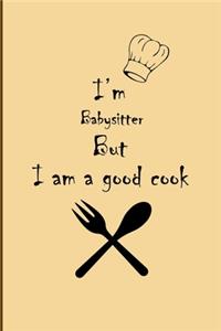 I am Babysitter But I'm a good Cook Journal