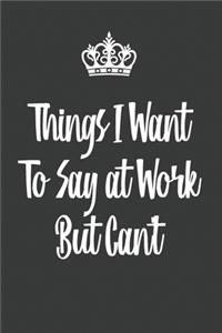 Things I Want to Say at Work But Can't