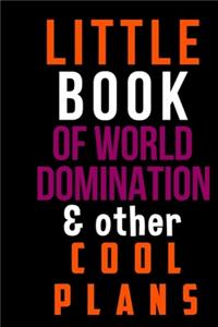 Little Book Of World Domination & Other Plans