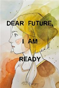 Dear Future I am Ready