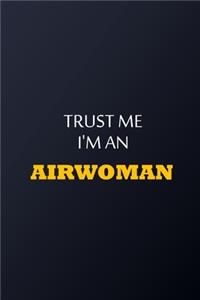 Trust Me I'm An Airwoman Notebook - Funny Airwoman Gift