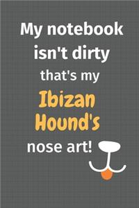 My notebook isn't dirty that's my Ibizan Hound's nose art