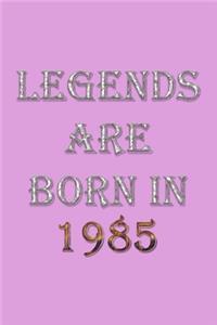 Legends Are Born In 1985 Notebook