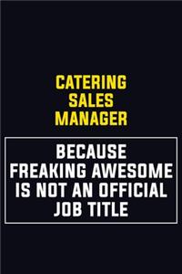 Catering Sales Manager Because Freaking Awesome Is Not An Official Job Title