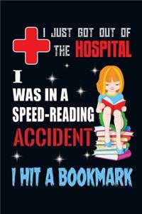 I Just Got Out of The Hospital, I was In A Speed reading Accident