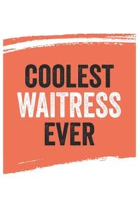 Coolest waitress Ever Notebook, waitresss Gifts waitress Appreciation Gift, Best waitress Notebook A beautiful