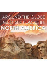 Around The Globe - Must See Places in North America