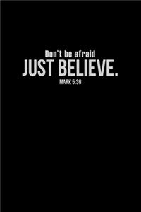 Don't Be Afraid Just Believe