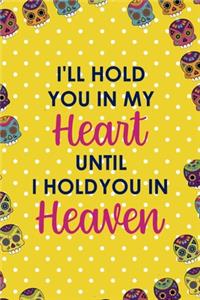 I'll Hold You In My Heart Until I Hold You In Heaven