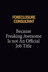 Foreclosure Consultant Because Freaking Awesome Is Not An Official Job Title