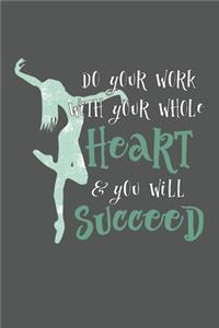 Do Your Work With Your Whole Heart And You Will Succeed