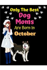 Only The Best Dog Moms Are Born In October