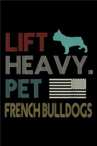 Lift Heavy. Pet French Bulldogs